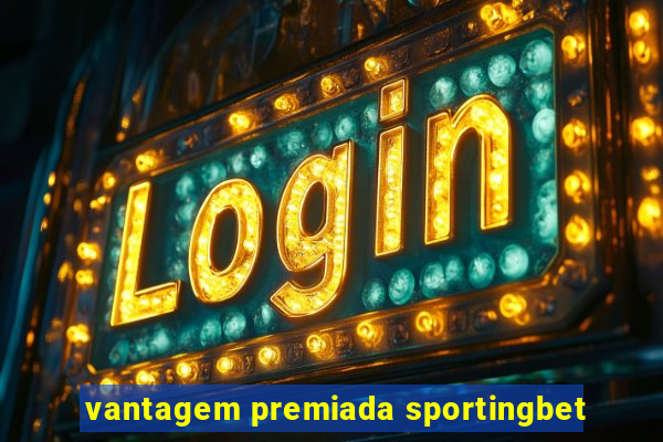 vantagem premiada sportingbet